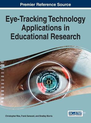 Eye-Tracking Technology Applications in Educational Research by Was, Christopher