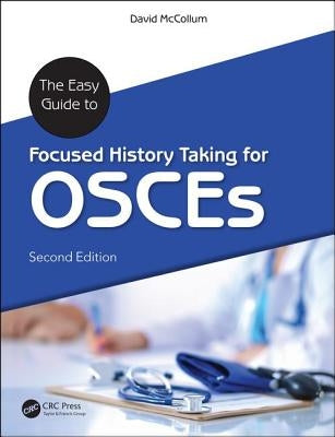 The Easy Guide to Focused History Taking for OSCEs by McCollum, David