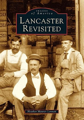 Lancaster Revisited by Maurer Lennon, Heather