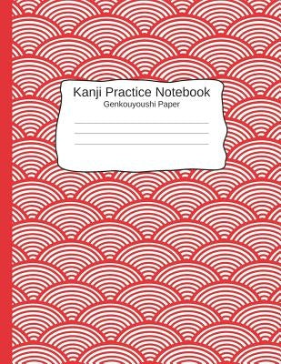 Kanji Pratice Notebook - Genkouyoushi Paper: Japanese Writing Paper a Workbook to Write Kanji, Kana, Katakana or Hiragana by Journal Press, Creative Sh