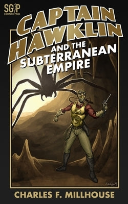 Captain Hawklin and the Subterranean Empire by Millhouse, Charles F.