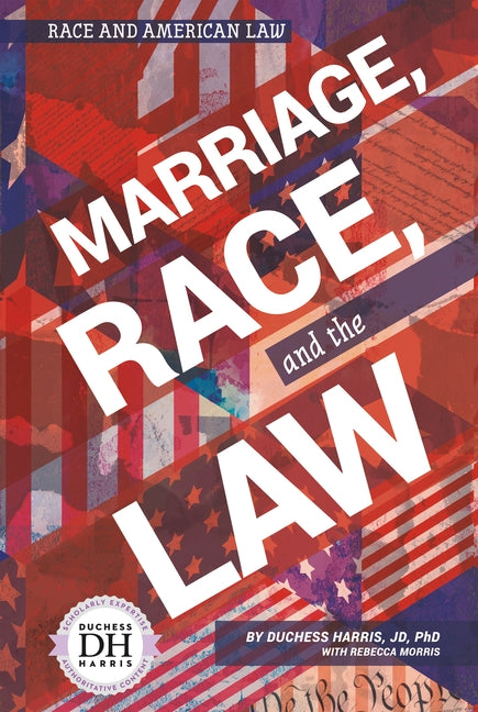 Marriage, Race, and the Law by Harris, Duchess