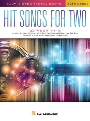 Hit Songs for Two Alto Saxophones: Easy Instrumental Duets by Hal Leonard Corp