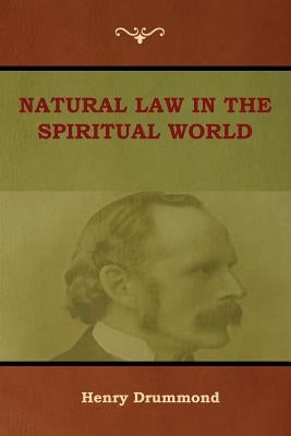 Natural Law in the Spiritual World by Drummond, Henry