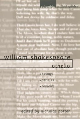 William Shakespeare: Othello: Essays, Articles, Reviews by Potter, Nicholas