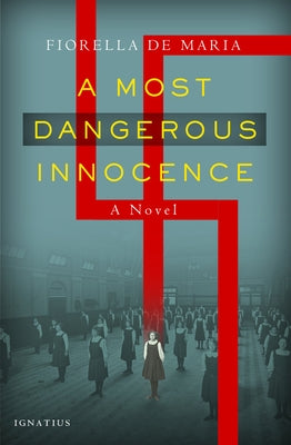 A Most Dangerous Innocence by De Maria, Fiorella