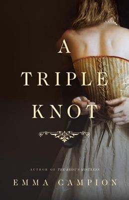 A Triple Knot by Campion, Emma