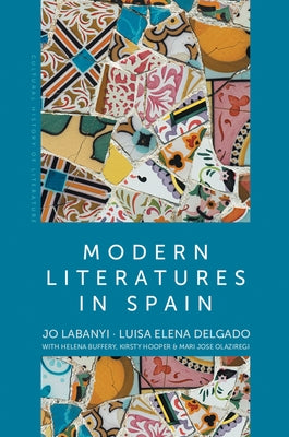 Modern Literatures in Spain by Labanyi, Jo