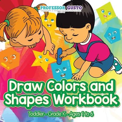 Draw Colors and Shapes Workbook Toddler-Grade K - Ages 1 to 6 by Gusto