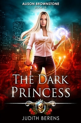 The Dark Princess: An Urban Fantasy Action Adventure by Carr, Martha
