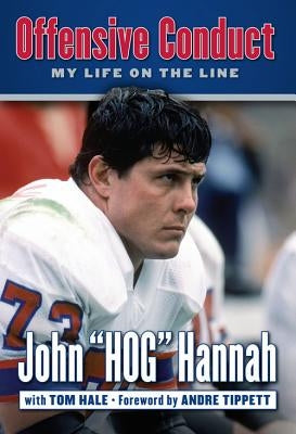Offensive Conduct: My Life on the Line by Hannah, John Hog