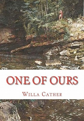 One of Ours by Cather, Willa