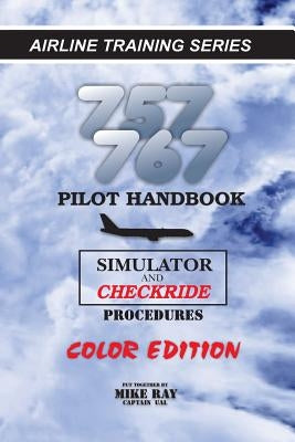 757/767 Pilot Handbook (Color): Simulator and Checkride Procedures by Ray, Mike