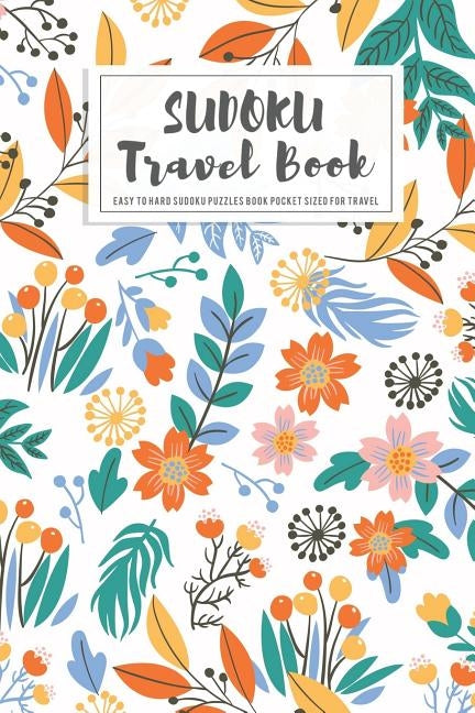 Sudoku Travel Book: Easy to Hard Sudoku Puzzles Book Pocket Sized For Travel by Wiley, Andy P.