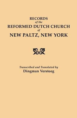 Records of the Reformed Dutch Church of New Paltz, New York by Versteeg, Dingman