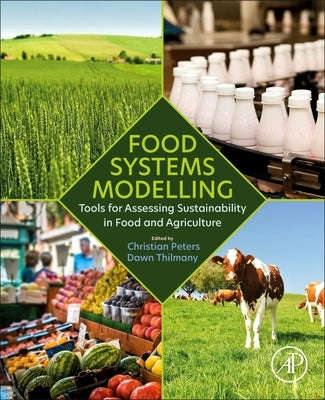 Food Systems Modelling: Tools for Assessing Sustainability in Food and Agriculture by Peters, Christian J.