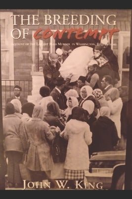 John King's The Breeding of Contempt: New accounts of old crimes by King, John W.