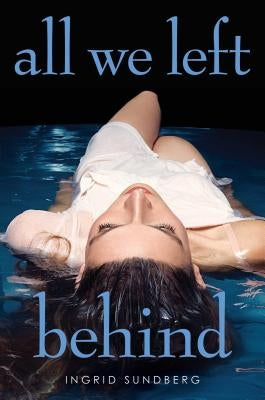 All We Left Behind by Sundberg, Ingrid