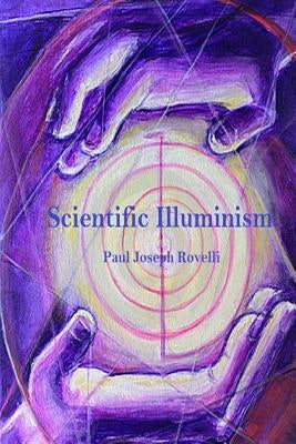 Scientific Illuminism by Rovelli, Paul Joseph