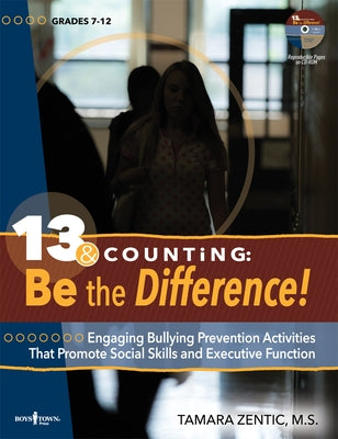 13 & Counting: Be the Difference: Engaging Bulling-Prevention Activities That Promote Social Skills and Executive Function Volume 1 [With CDROM] by Zentic, Tamara