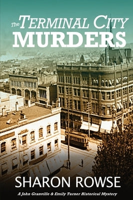 The Terminal City Murders: A John Granville & Emily Turner Historical Mystery by Rowse, Sharon