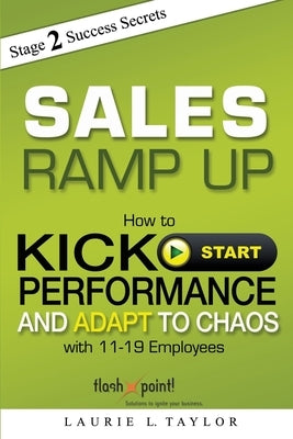 Sales Ramp Up: How to Kick Start Performance and Adapt To Chaos by Taylor, Laurie L.