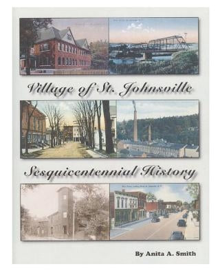 Village of St. Johnsville: Sesquicentennial History by Smith, Anita A.