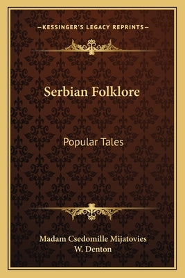 Serbian Folklore: Popular Tales by Denton, W.