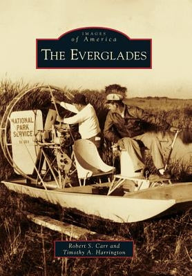 The Everglades by Carr, Robert S.