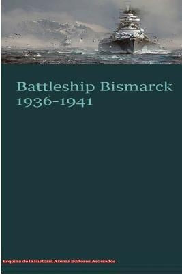 Battleship Bismarck 1936-1941 by Asociados, Atenas Editores