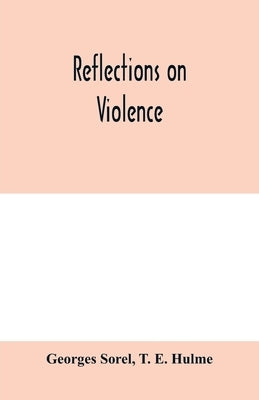 Reflections on violence by Sorel, Georges