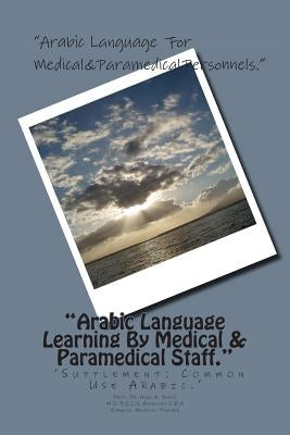 "Arabic Language Learning By Medical & Paramedical Staff.": 'Supplement-Common Use Arabic.' by K. Sahni, Dr Anil
