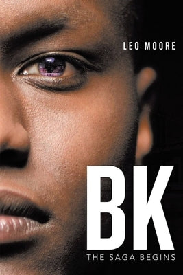 BK The Saga Begins by Moore, Leo