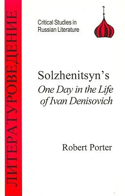 Solzhenitsyn's One Day in the Life of Ivan Denisovich by Porter, Robert