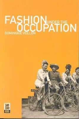 Fashion Under the Occupation by Veillon, Dominique