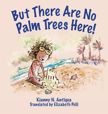 But There Are No Palm Trees Here! by Antigua, Kianny