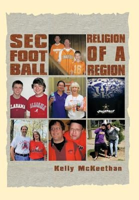 SEC Football Religion of a Region by McKeethan, Kelly
