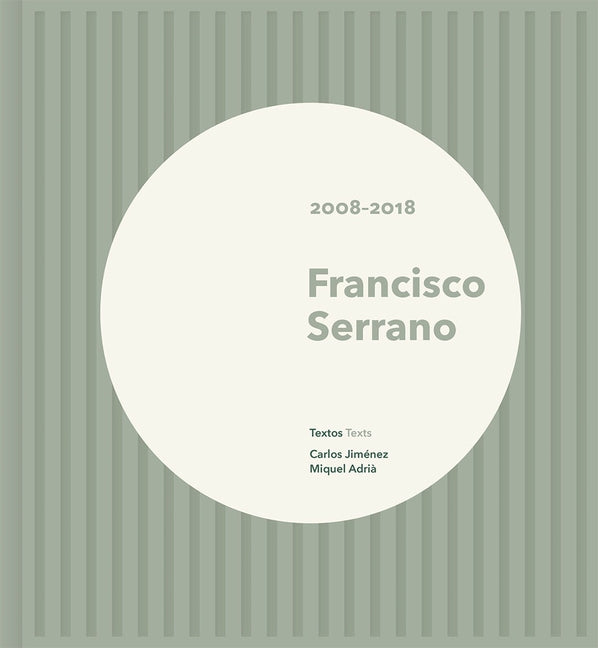 Francisco Serrano: 2008-2018 by Serrano, Francisco