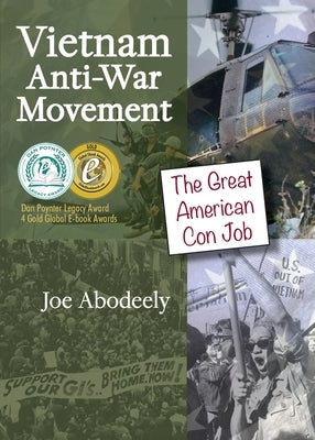 Vietnam Anti-War Movement: The Great American Con Job by Abodeely, Joseph E.