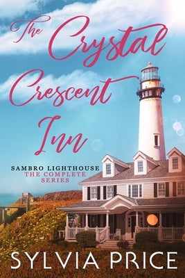 The Crystal Crescent Inn (Sambro Lighthouse): The Complete Series by Price, Sylvia