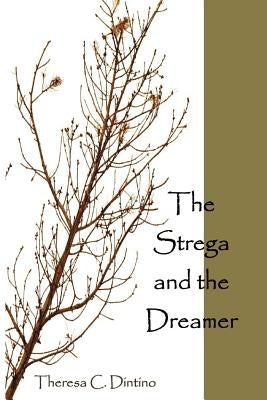 The Strega and the Dreamer by Dintino, Theresa C.