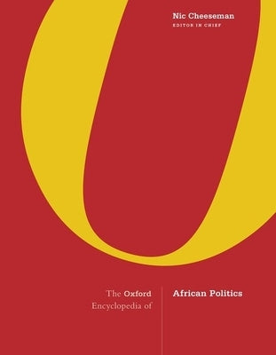 The Oxford Encyclopedia of African Politics: 3-Volume Set by Cheeseman, Nic