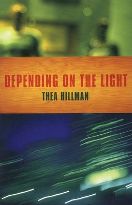 Depending on the Light by Hillman, Thea