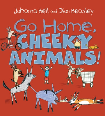Go Home, Cheeky Animals! by Beasley, Dion