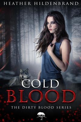 Cold Blood: Book 2 in the Dirty Blood series by Hildenbrand, Heather