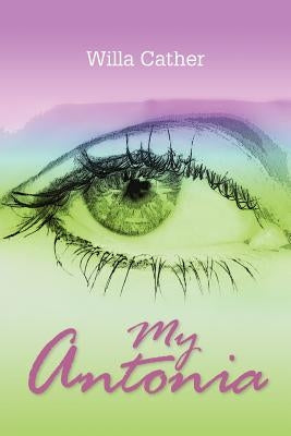 My Antonia by Cather, Willa