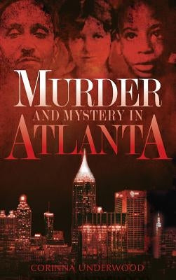 Murder and Mystery in Atlanta by Underwood, Corinna