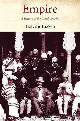 Empire: The History of the British Empire by Lloyd, Trevor