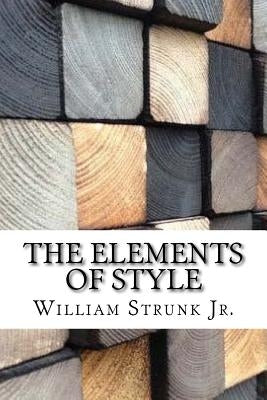 The Elements of Style by Jr, William Strunk