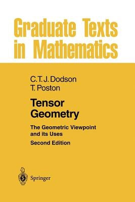 Tensor Geometry: The Geometric Viewpoint and Its Uses by Dodson, C. T. J.